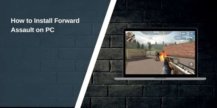 How to Install Forward Assault Pc