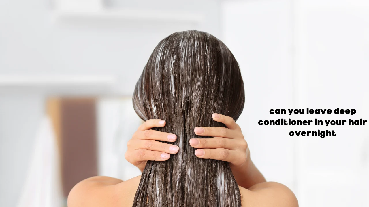 Can You Leave a Deep Conditioner in Your Hair Overnight
