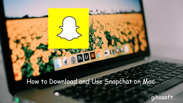 How to Download Snapchat on Macbook