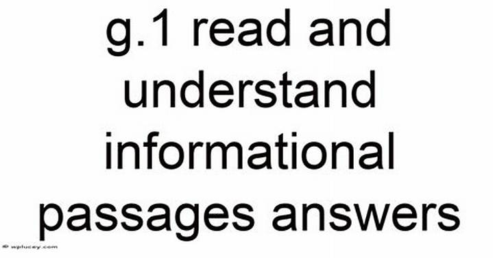 G.1 Read and Understand Informational Passages Answers: a Clear Guide