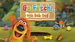 Go Fetch with Bob Dog