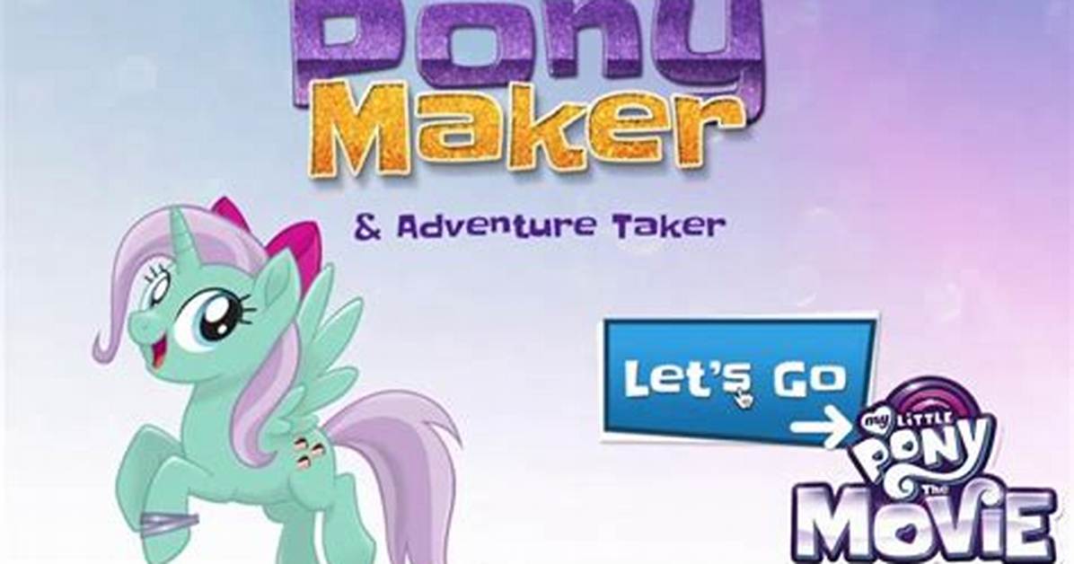 Pony Maker and Adventure Taker
