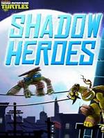 Shadow Heroes - Teenage Mutant Ninja Turtles Games